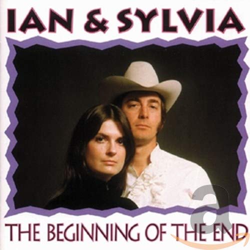 IAN & SYLVIA - THE BEGINNING OF THE END (CD)