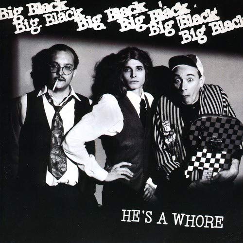 BIG BLACK - HE'S A WHORE (VINYL)