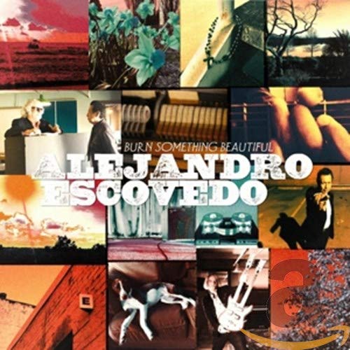 ESCOVEDO, ALEJANDRO - BURN SOMETHING BEAUTIFUL (CD)