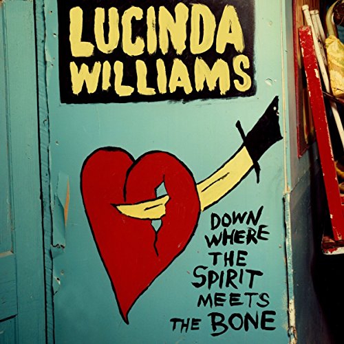 LUCINDA WILLIAMS - DOWN WHERE THE SPIRIT MEETS THE BONE (CD)