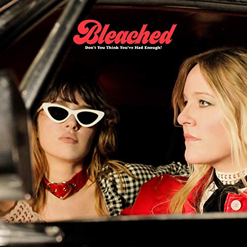 BLEACHED - DONT YOU THINK YOUVE HAD ENOUGH? (VINYL)