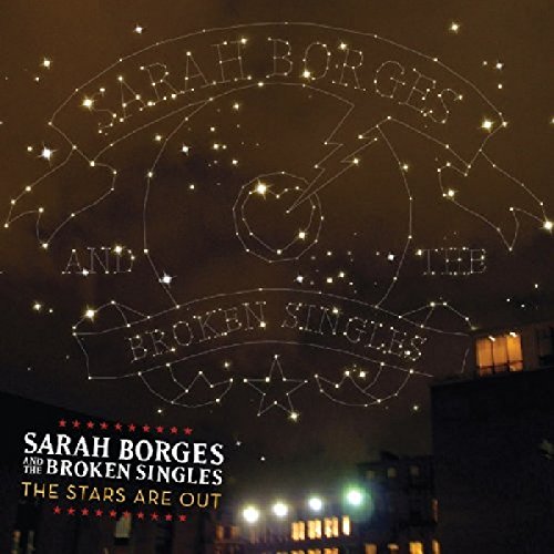 BORGES,SARAH & BROKEN SINGLES - STARS ARE OUT (CD)