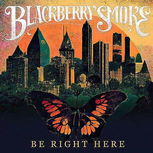 BLACKBERRY SMOKE - BE RIGHT HERE (VINYL)