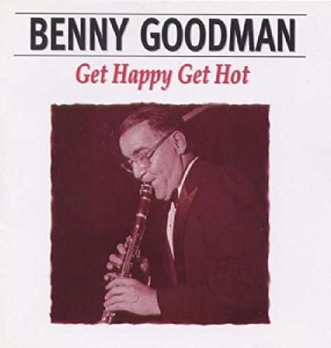 GOODMAN,BENNY - GET HAPPY GET HOT (CD)