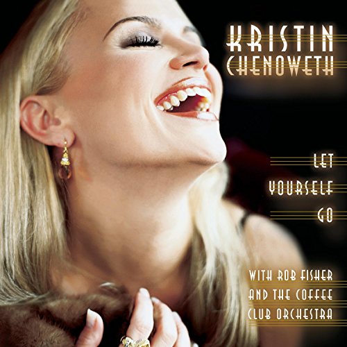 KRISTIN CHENOWETH - LET YOURSELF GO