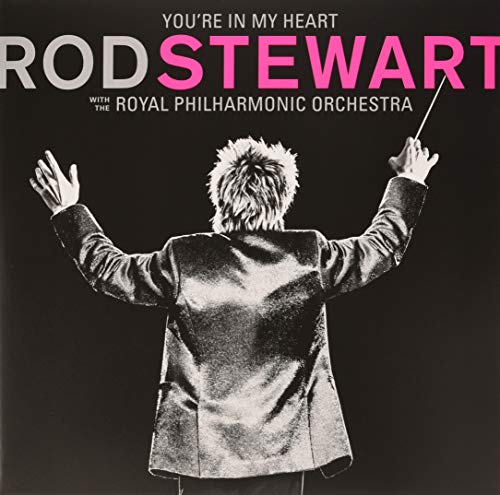 ROD STEWART - YOU'RE IN MY HEART: ROD STEWART (WITH THE ROYAL PHILHARMONIC ORCHESTRA) (VINYL)