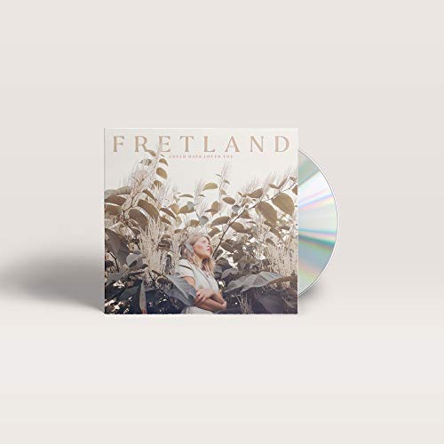 FRETLAND - COULD HAVE LOVED YOU (CD)