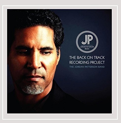 THE JORDAN PATTERSON BAND - THE BACK ON TRACK RECORDING PROJECT (CD)