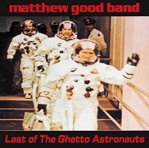 MATTHEW GOOD BAND - LAST OF THE GHETTO ASTRONAUTS [2LP VINYL]