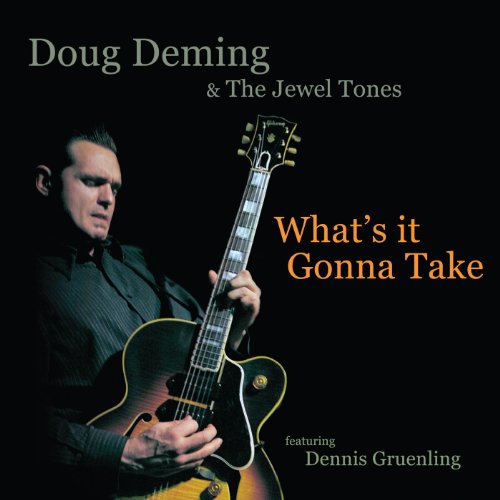 DEMING, DOUG & THE JEWEL TONES - WHAT S IT GONNA TAKE (CD)