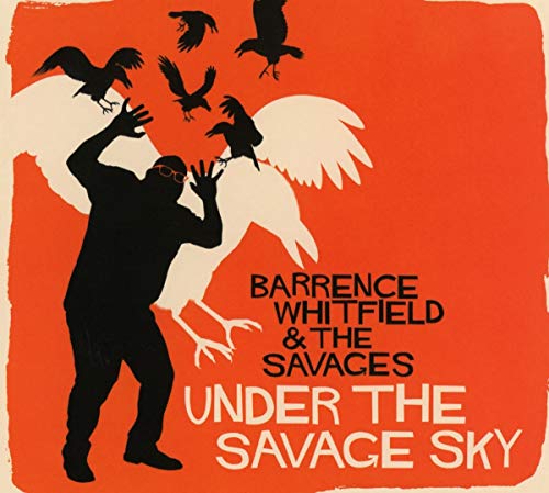 WHITFIELD,BARRENCE & THE SAVAGES - UNDER THE SAVAGE SKY (CD)