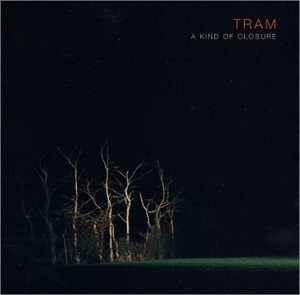 TRAM - A KIND OF CLOSURE (CD)