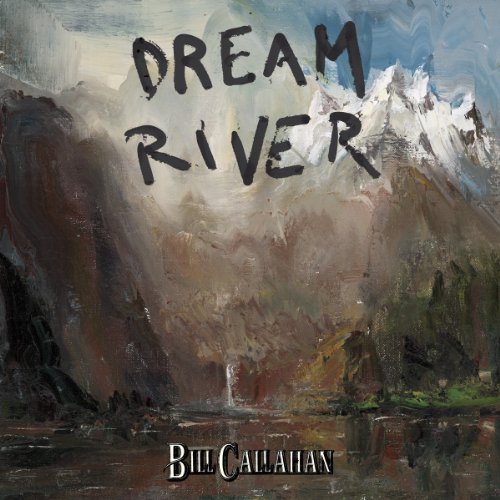 CALLAHAN,BILL - DREAM RIVER (VINYL)