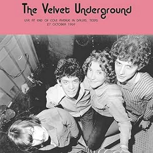 THE VELVET UNDERGROUND - LIVE AT END OF COLE AVENUE IN DALLAS TEXAS 27 OCTOBER (VINYL)