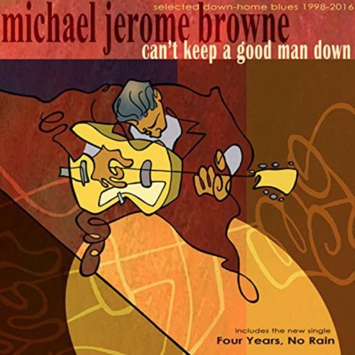 BROWN,MICHAEL JEROME - CAN'T KEEP A GOOD MAN DOWN (CD)