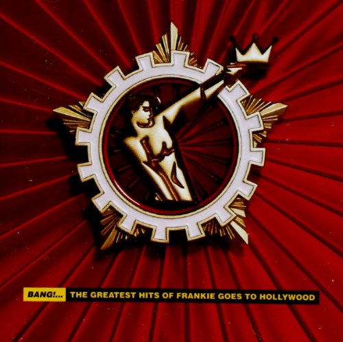 FRANKIE GOES TO HOLLYWOOD - BANG! THE GREATEST HITS OF FRANKIE GOES TO HOLLYWOOD