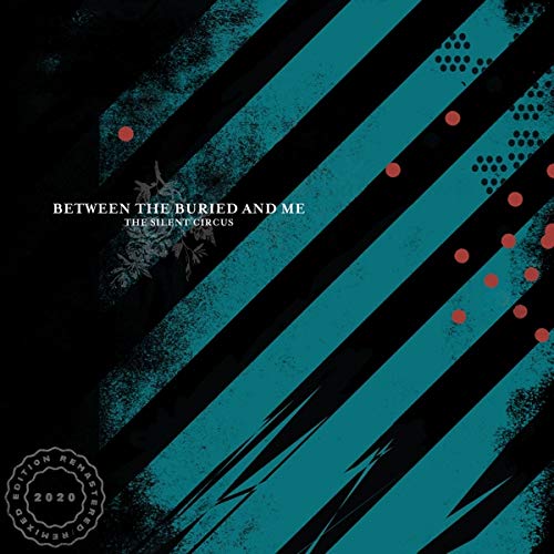 BETWEEN THE BURIED AND ME - THE SILENT CIRCUS (2020 REMIX / REMASTER 2LP VINYL)