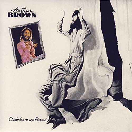 ARTHUR BROWN - CHISHOLM IN MY BOSOM (VINYL)