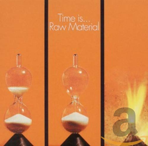 RAW MATERIAL - TIME IS (DIGI) (CD)