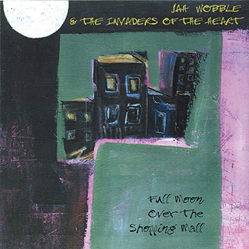 WOBBLE, JAH INVADERS OF THE HEA - FULL MOON OVER THE SHOPPING MA (CD)
