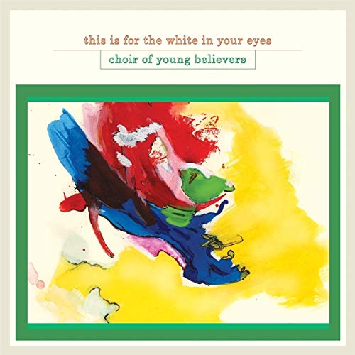CHOIR OF YOUNG BELIEVERS - THIS IS FOR THE WHITE IN YOUR EYES (VINYL)