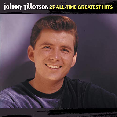 TILLOTSON, JOHNNY - 25 ALL-TIME GREATEST HITS