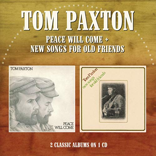 TOM PAXTON - PEACE WILL COME / NEW SONGS FOR OLD FRIENDS (CD)