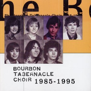 BOURBON TABERNACLE CHOIR - 1985-1995 (W/1+ PREV UNREL TRAKS)