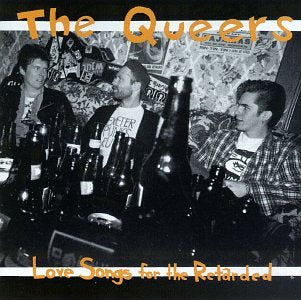 QUEERS  - LOVE SONGS FOR THE RETARDED