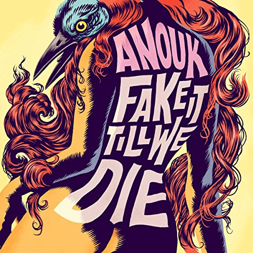 ANOUK - FAKE IT TILL WE DIE (VINYL) (CD)