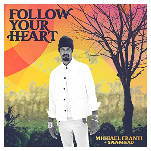 MICHAEL FRANTI & SPEARHEAD - FOLLOW YOUR HEART (CD)