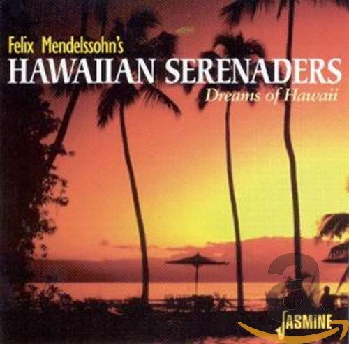 MENDELSSOHN,FELIX & HIS HAWAIIAN SERENADERS - DREAMS OF HAWAII (CD)