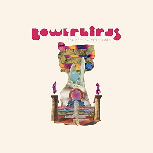 BOWERBIRDS - BECALMYOUNGLOVERS (VINYL)