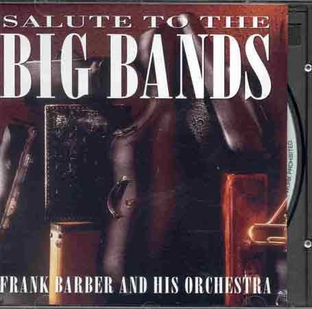 BARBER, FRANK & HIS ORCHESTRA - SALUTE TO THE BIG BANDS (CD)