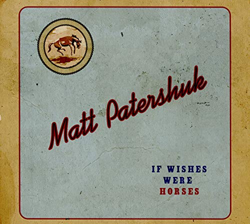 PATERSHUK, MATT - IF WISHES WERE HORSES (CD)