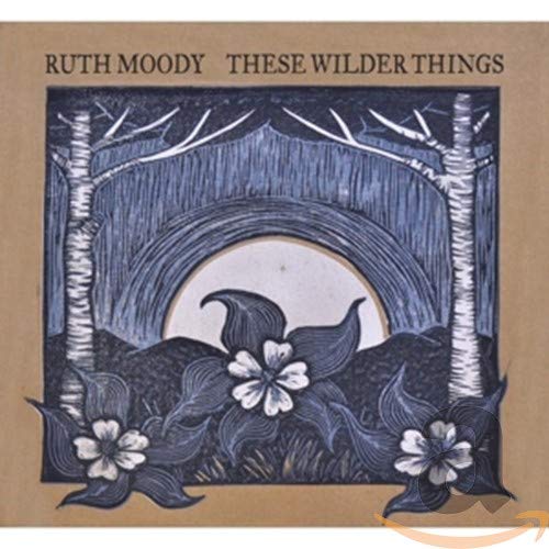 MOODY RUTH - MOODY, RUTH - THESE WILDER THINGS (CD)