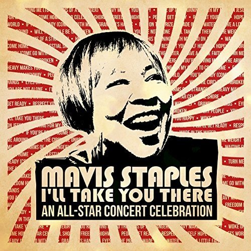 VARIOUS ARTISTS - MAVIS STAPLES: ILL TAKE YOU THERE AN ALL-STAR CONCERT CELEBRATION (VINYL)