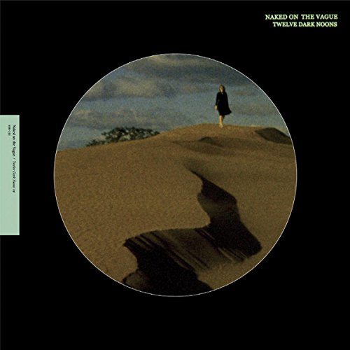 NAKED ON THE VAGUE - TWELVE DARK NOONS (VINYL)