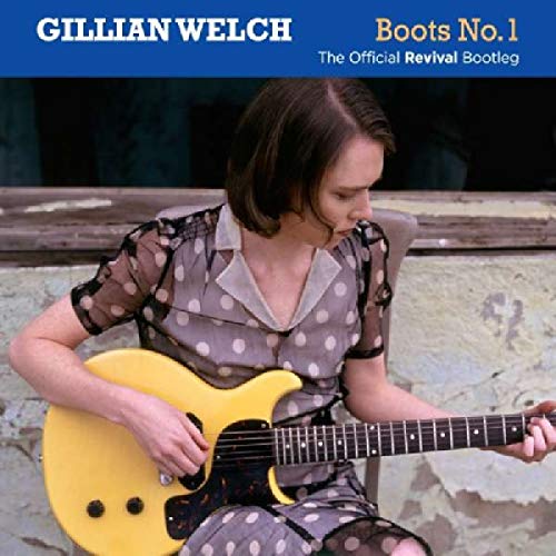 WELCH, GILLIAN - BOOTS NO. 1: THE OFFICIAL REVIVAL BOOTLEG (CD)