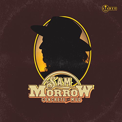 SAM MORROW - CONCRETE AND MUD (CD)