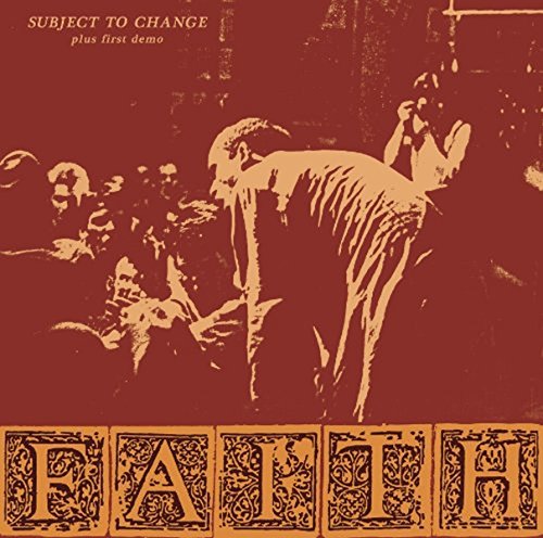 THE FAITH - SUBJECT TO CHANGE/FIRST DEMO (VINYL)