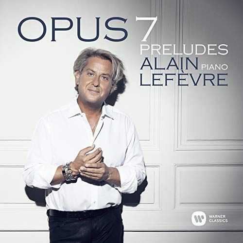 ALAIN LEFEVRE - OPUS 7 - PRELUDES (CD)