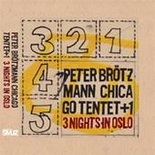 BROTZMANN, PETER/CHICAGO TENTET - 3 NIGHTS IN OSLO (CD)