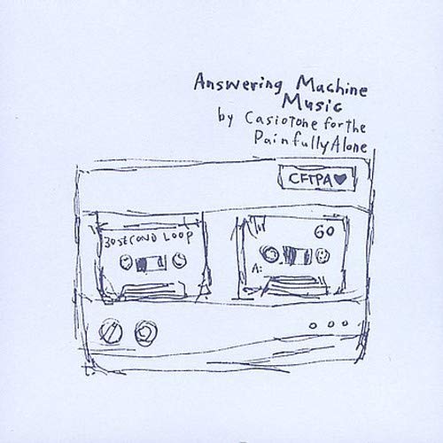 CASIOTONE FOR THE PAINFULLY ALONE - ANSWERING MACHINE MUSIC (CD)