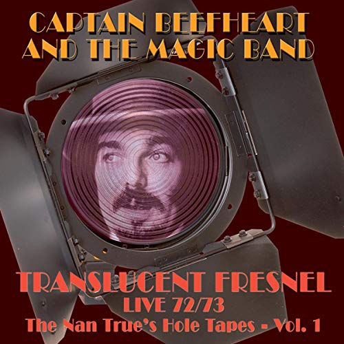 CAPTAIN BEEFHEART - TRANSLUCENT FRESNEL (NAN TRUES HOLE TAPE 72/73 LIVE) (CD)