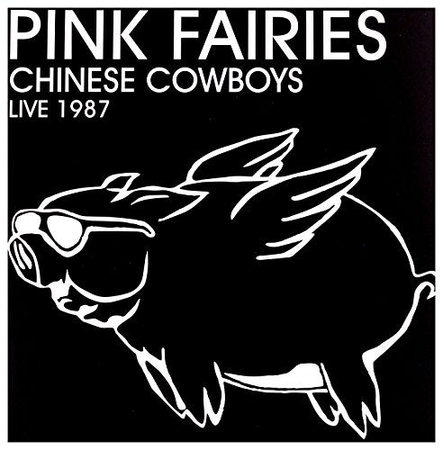 PINK FAIRIES - CHINESE COWBOYS LIVE 1987 (VINYL)