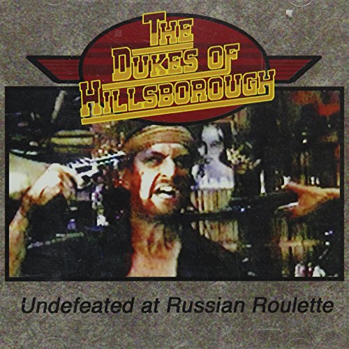 DUKES OF HILLSBOROUGH - UNDEFEATED AT RUSSIAN ROULETTE (CD)