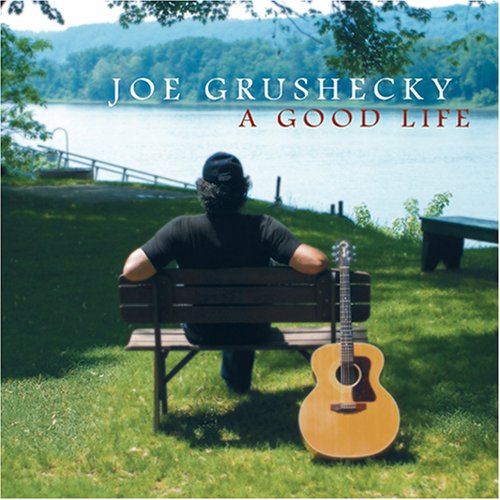 GRUSHECKY, JOE - A GOOD LIFE (CD)