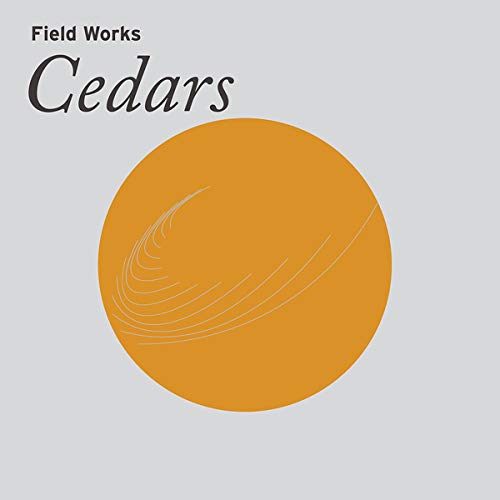 FIELD WORKS - CEDARS (CD)