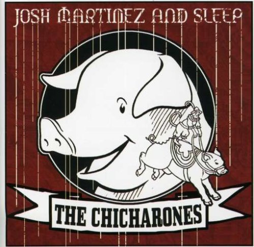 MARTINEZ, JOSH - THE CHICHARONES (CD)